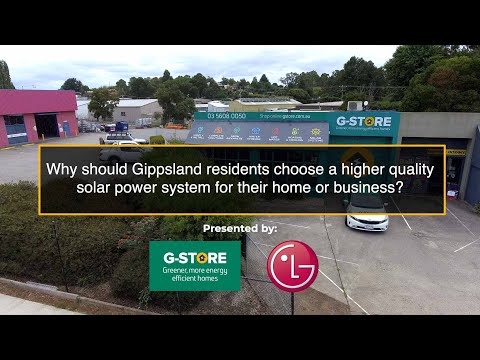 Why should Gippsland residents choose a higher quality solar power system?