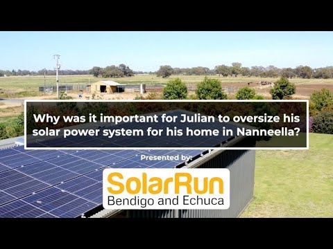 Why was it important for Julian to oversize his solar power system for his home in Nanneella? 