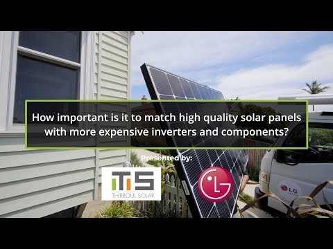 How important is it to match high quality solar panels with more expensive inverters and components?