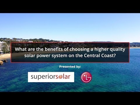 What are the benefits of choosing a higher quality solar power system on the Central Coast?
