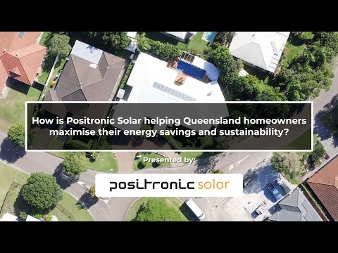 How is Positronic Solar helping QLD homeowners maximise their energy savings and sustainability?