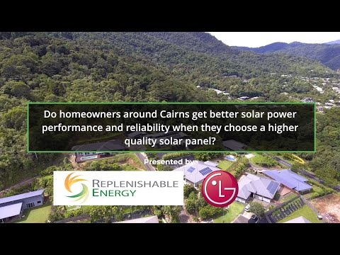 Do homeowners around Cairns get better solar power performance with a higher quality solar panel?