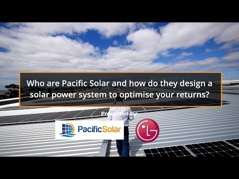 Who are Pacific Solar and how do they design a solar power system to optimise your returns?